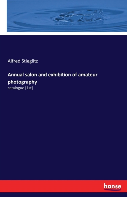 Annual salon and exhibition of amateur photography : catalogue [1st], Paperback / softback Book