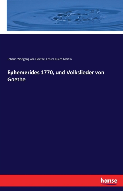 Ephemerides 1770, Und Volkslieder Von Goethe, Paperback / softback Book