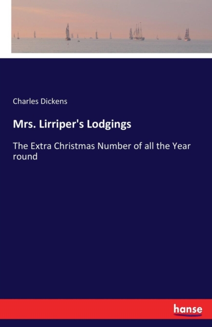 Mrs. Lirriper's Lodgings : The Extra Christmas Number of all the Year round, Paperback / softback Book