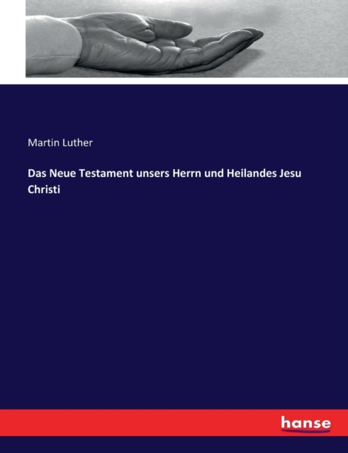 Das Neue Testament unsers Herrn und Heilandes Jesu Christi, Paperback / softback Book