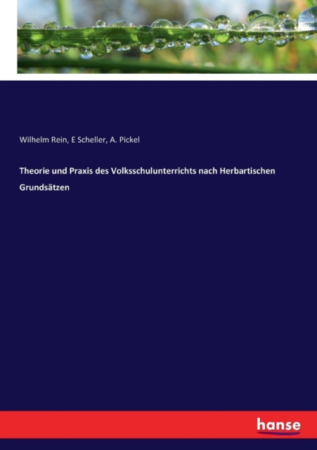 Theorie und Praxis des Volksschulunterrichts nach herbartischen Grundsatzen, Paperback / softback Book