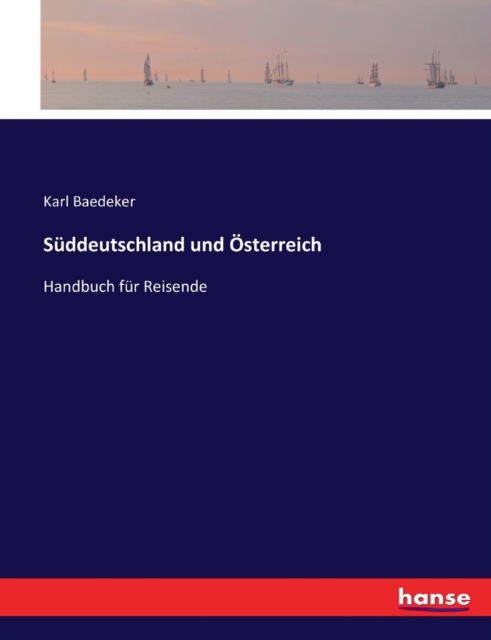 Suddeutschland und OEsterreich : Handbuch fur Reisende, Paperback / softback Book