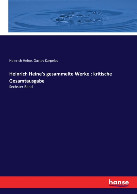 Heinrich Heine's gesammelte Werke : kritische Gesamtausgabe: Sechster Band, Paperback / softback Book