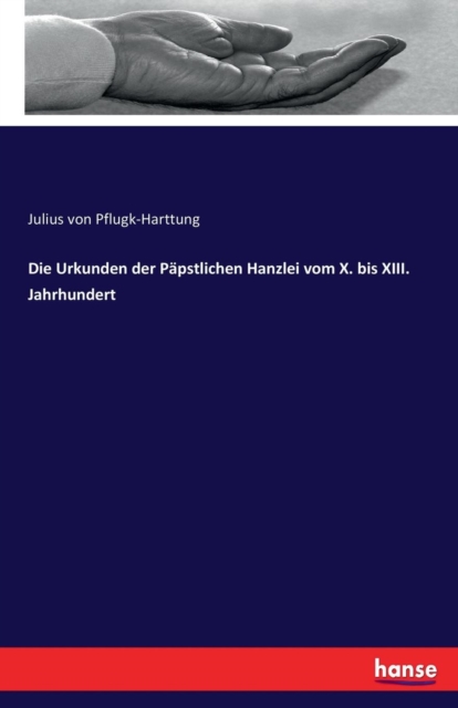 Die Urkunden Der Papstlichen Hanzlei Vom X. Bis XIII. Jahrhundert, Paperback / softback Book