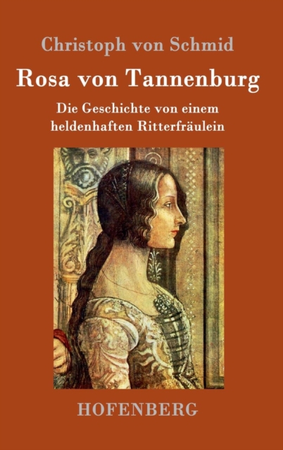 Rosa von Tannenburg : Die Geschichte von einem heldenhaften Ritterfraulein, Hardback Book
