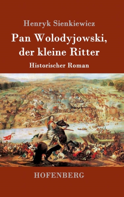 Pan Wolodyjowski, der kleine Ritter : Historischer Roman, Hardback Book