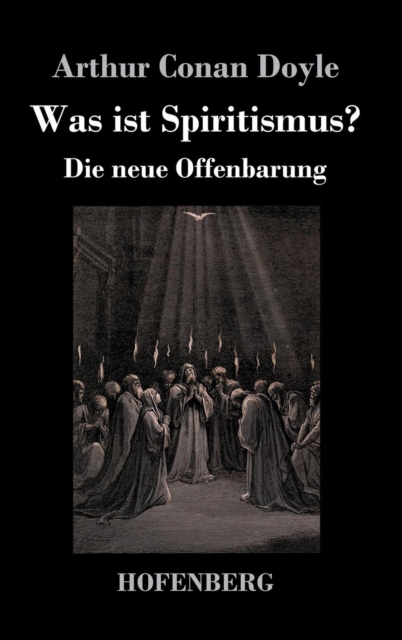 Was ist Spiritismus? : Die neue Offenbarung, Hardback Book
