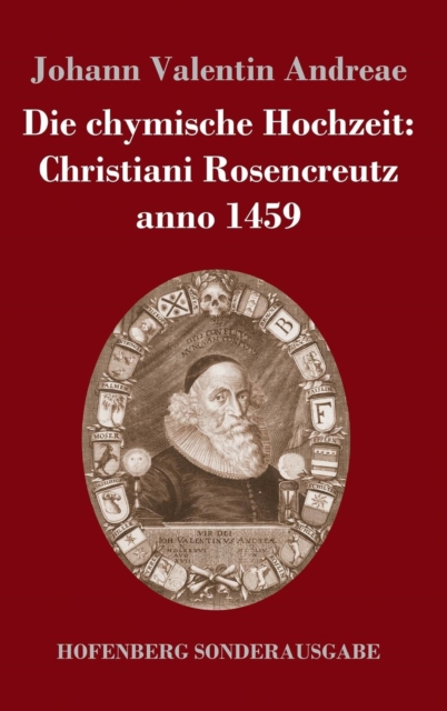 Die Chymische Hochzeit : Christiani Rosencreutz Anno 1459, Hardback Book