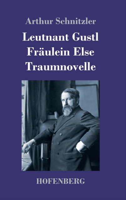 Leutnant Gustl / Fraulein Else / Traumnovelle, Hardback Book