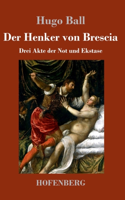 Der Henker von Brescia : Drei Akte der Not und Ekstase, Hardback Book
