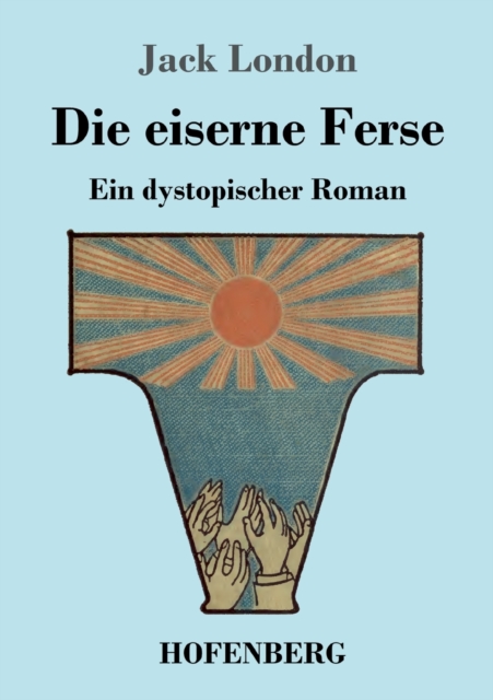 Die eiserne Ferse : Ein dystopischer Roman, Paperback / softback Book