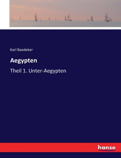 Aegypten : Theil 1. Unter-Aegypten, Paperback / softback Book