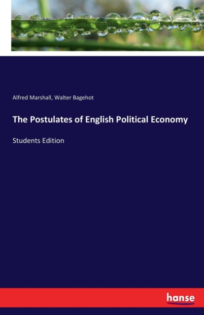 The Postulates of English Political Economy : Students Edition, Paperback / softback Book