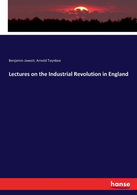 Lectures on the Industrial Revolution in England, Paperback / softback Book