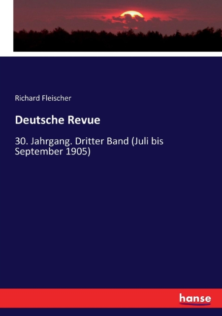 Deutsche Revue : 30. Jahrgang. Dritter Band (Juli bis September 1905), Paperback / softback Book