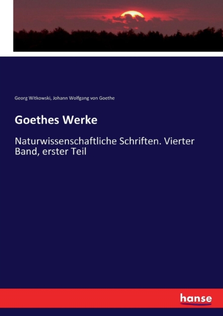 Goethes Werke : Naturwissenschaftliche Schriften. Vierter Band, erster Teil, Paperback / softback Book