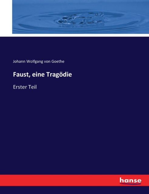 Faust, eine Tragoedie : Erster Teil, Paperback / softback Book