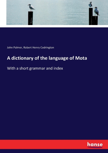 A dictionary of the language of Mota : With a short grammar and index, Paperback / softback Book