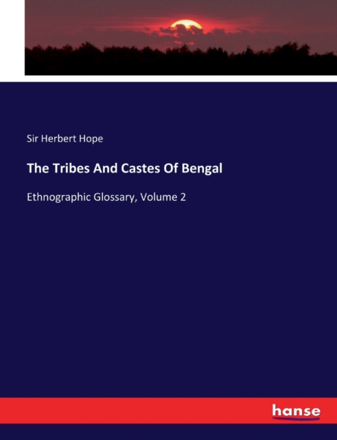 The Tribes And Castes Of Bengal : Ethnographic Glossary, Volume 2, Paperback / softback Book