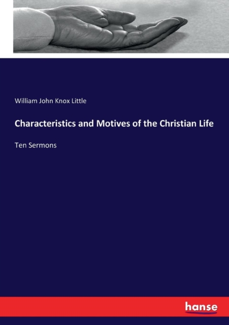 Characteristics and Motives of the Christian Life : Ten Sermons, Paperback / softback Book