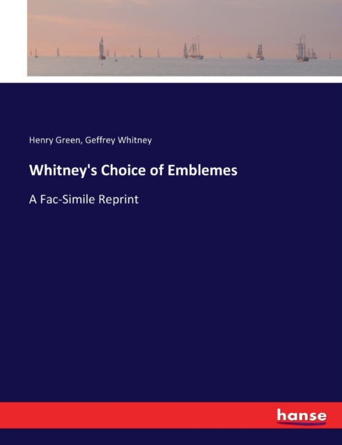 Whitney's Choice of Emblemes : A Fac-Simile Reprint, Paperback / softback Book