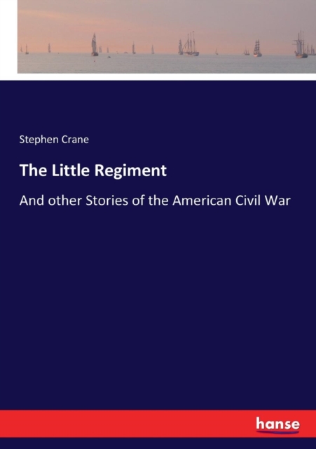 The Little Regiment : And other Stories of the American Civil War, Paperback / softback Book