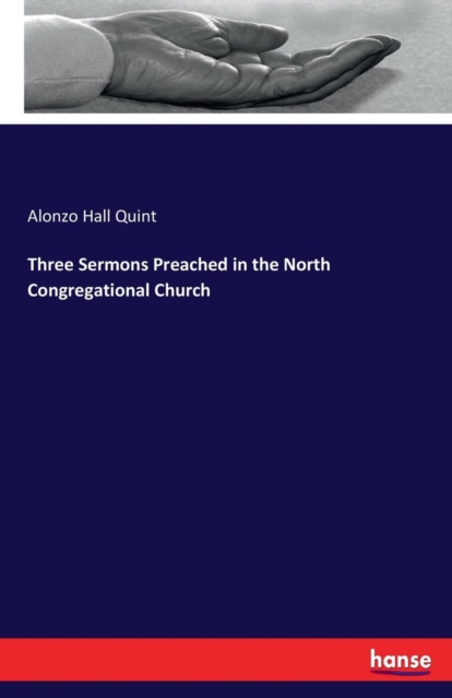 Three Sermons Preached in the North Congregational Church, Paperback / softback Book