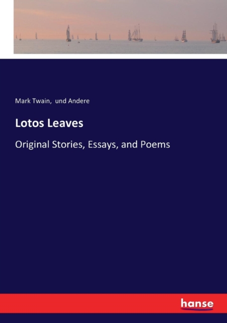 Lotos Leaves : Original Stories, Essays, and Poems, Paperback / softback Book