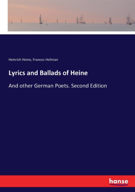 Lyrics and Ballads of Heine : And other German Poets. Second Edition, Paperback / softback Book
