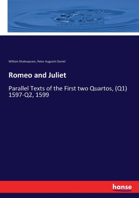 Romeo and Juliet : Parallel Texts of the First two Quartos, (Q1) 1597-Q2, 1599, Paperback / softback Book