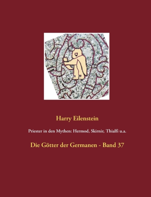Priester in den Mythen : Hermod, Skirnir, Thialfi u.a.: Die Goetter der Germanen - Band 37, Paperback / softback Book