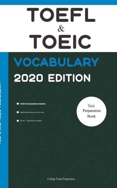TOEFL and TOEIC Vocabulary 2020 Edition : All Words You Should Know to Successfully Complete Speaking and Writing/Essay Parts of TOEFL and TOEIC, Paperback / softback Book