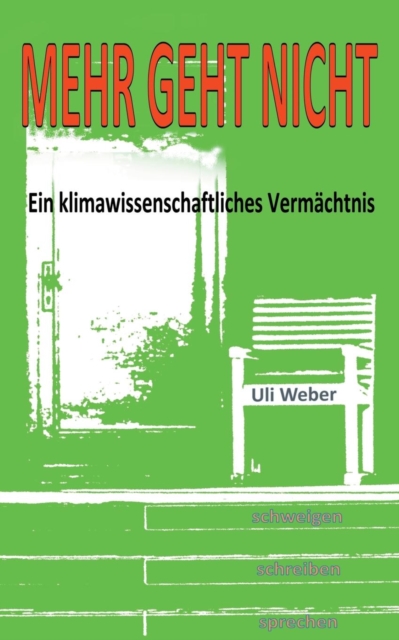 Mehr geht nicht : Ein klimawissenschaftliches Vermachtnis, Paperback / softback Book