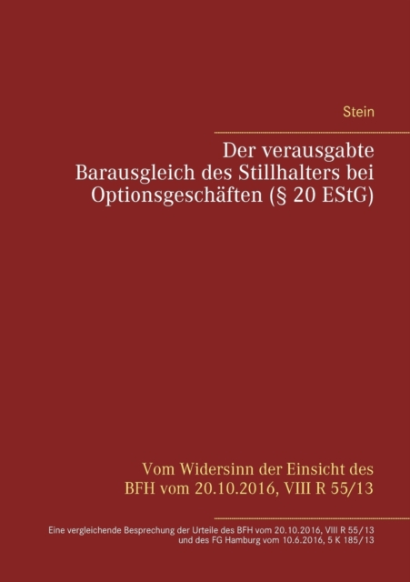 Der verausgabte Barausgleich des Stillhalters bei Optionsgeschaften ( 20 EStG) : Vom Widersinn der Einsicht des BFH vom 20.10.2016, VIII R 55/13, Paperback / softback Book