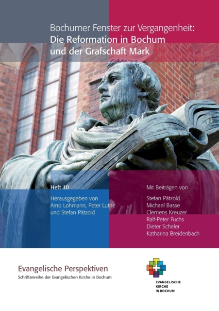 Bochumer Fenster Zur Vergangenheit : Die Reformation in Bochum Und Der Grafschaft Mark, Paperback / softback Book