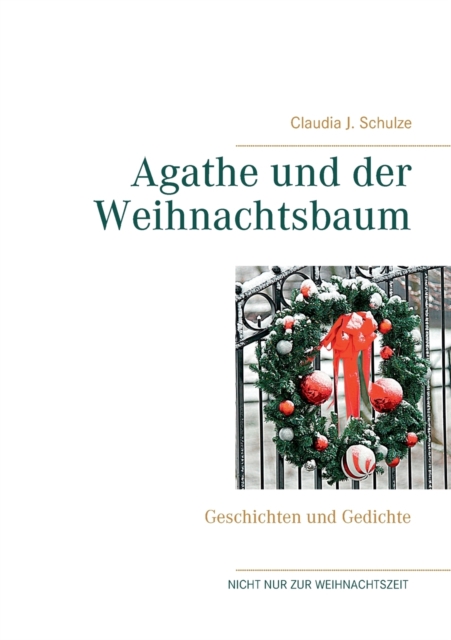 Agathe und der Weihnachtsbaum : Geschichten und Gedichte, Paperback / softback Book