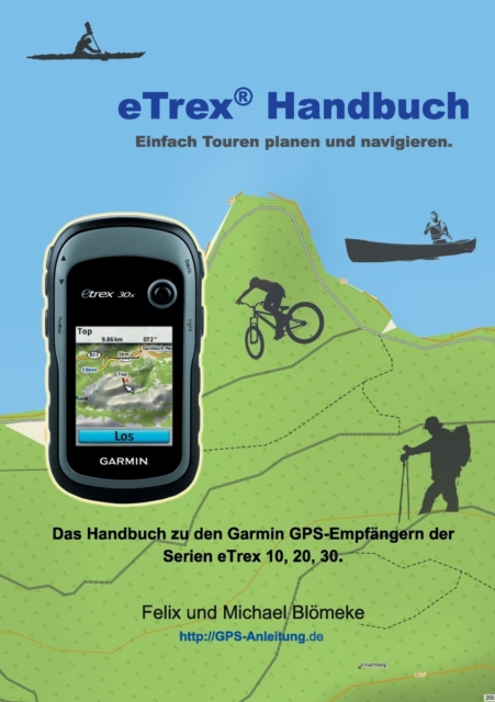 eTrex Handbuch : Einfach Touren planen und Navigieren, Paperback / softback Book