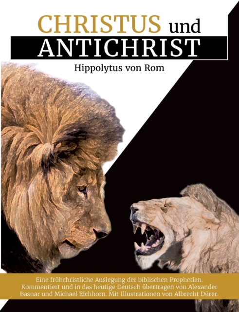 Christus und Antichrist : Eine fruhchristliche Auslegung der biblischen Prophetien, Paperback / softback Book