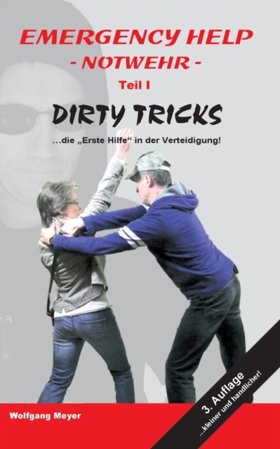 Emergency Help - Notwehr Teil I Dirty Tricks : "Die Erste Hilfe" in der Verteidigung, Paperback / softback Book