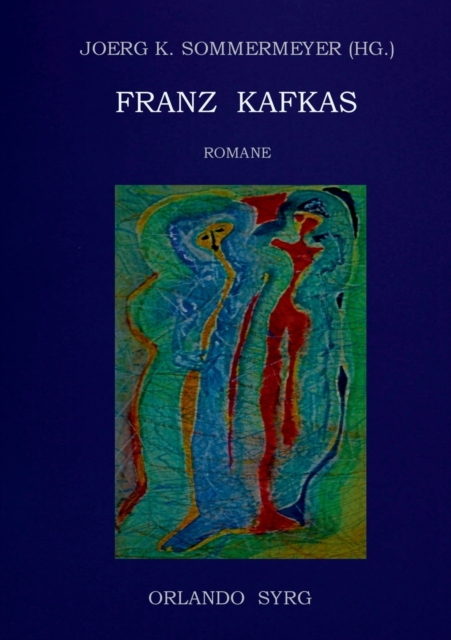 Franz Kafkas Romane : Der Verschollene (Amerika), Der Prozess, Das Schloss, Paperback / softback Book