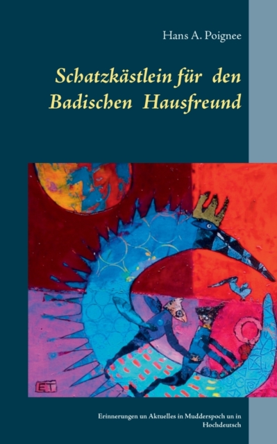 Schatzkastlein fur den badischen Hausfreund : Erinnerungen un Aktuelles in Mudderspoch un in Hochdeutsch, Paperback / softback Book