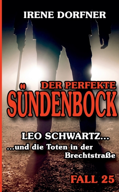 Der perfekte Sundenbock : Leo Schwartz ... und die Toten in der Brechtstrasse, Paperback / softback Book