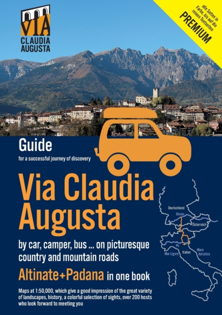 Via Claudia Augusta by car, camper, bus, ... "Altinate" +"Padana" PREMIUM : Guide for a successful discovery trip (all pages except text pages and city maps in color), Paperback / softback Book
