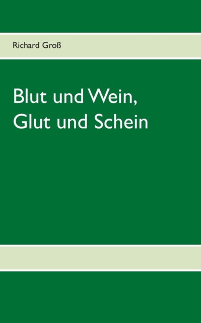 Blut und Wein, Glut und Schein, Paperback / softback Book