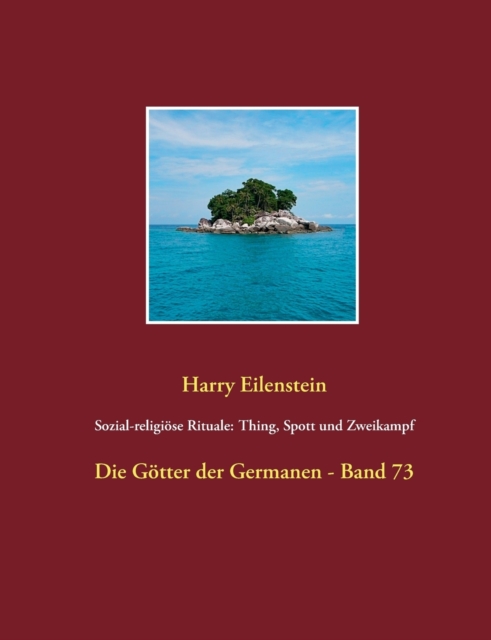 Sozial-religioese Rituale : Thing, Spott und Zweikampf: Die Goetter der Germanen - Band 73, Paperback / softback Book