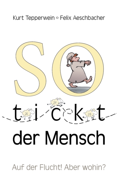 So tickt der Mensch : Auf der Flucht! Aber wohin?, Paperback / softback Book