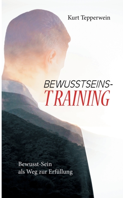 Bewusstseins-Training : Bewusst-Sein als Weg zur Erfullung, Paperback / softback Book