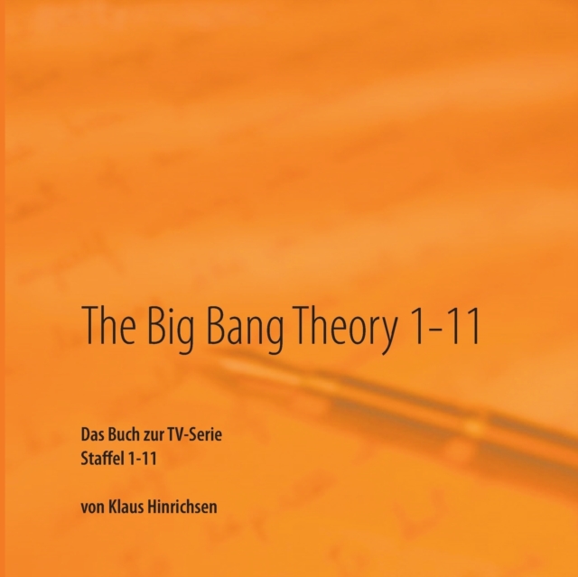 The Big Bang Theory 1-11 : Das Buch zur TV-Serie Staffel 1 - 11, Paperback / softback Book
