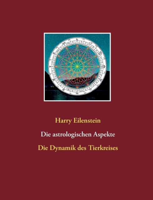 Die astrologischen Aspekte : Die Dynamik des Tierkreises, Paperback / softback Book