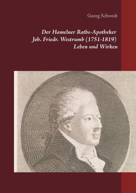 Der Hamelner Raths-Apotheker Joh. Friedr. Westrumb (1751-1819) Leben und Wirken, Paperback / softback Book